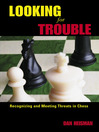 Looking for Trouble (eBook): Recognizing and Meeting Threats in Chess